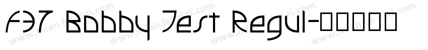 F37 Bobby Test Regul字体转换